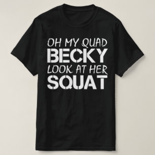 T-shirt oh mon quad becky regarde son squat