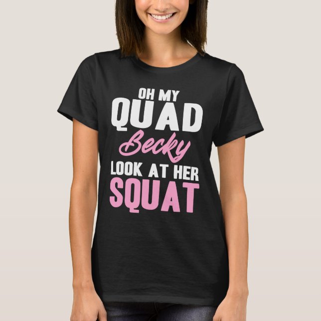 T-shirt Oh Mon Quad Becky Regarde Son Squat Mignonne Fitne (Devant)