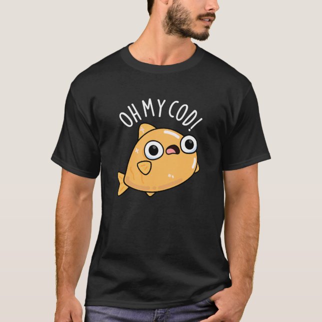 T-shirt Oh My Cod Funny Fish Pun Dark BG (Devant)