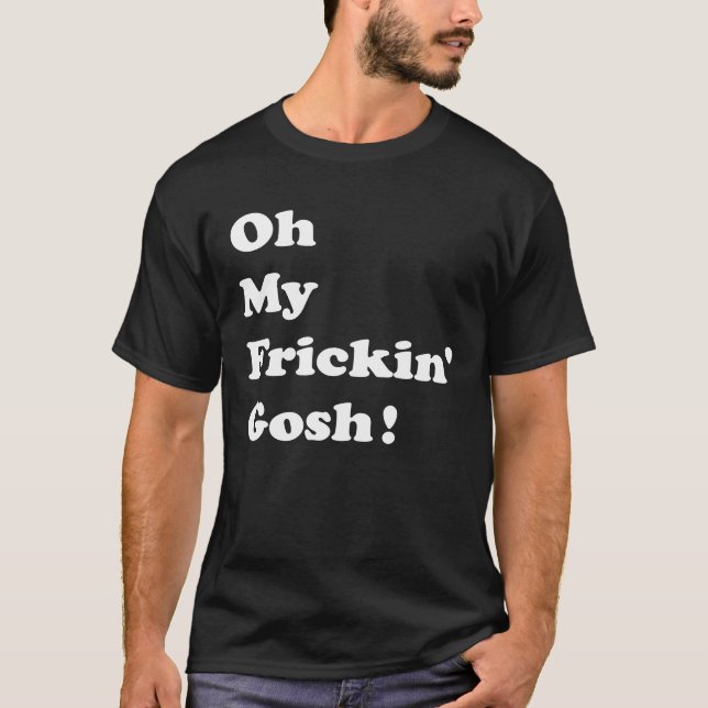 T-shirt Oh My Frickin Gosh Potty Mouth Substitut Textes (Devant)