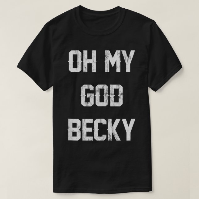 T-shirt Oh My God Becky NEW Distressed Lettering Tank Top5 (Design devant)