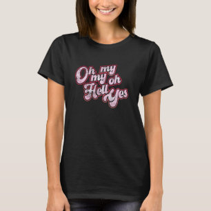 T-shirt Oh My Oh Hell Yes Classic Rock Song Distressed