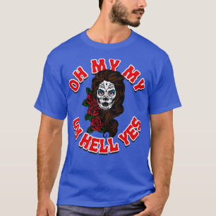T-shirt Oh My Oh Hell Yes Sugar Skin