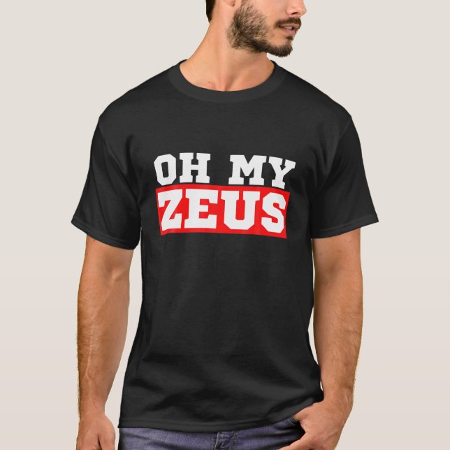 T-shirt Oh My Zeus Funny Sarcastique Humour athée Citation (Devant)
