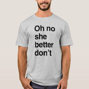 T-shirt Oh non, elle ferait mieux de ne pas le faire