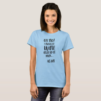 T-shirt Oh non ! J'ai acheté le vin au lieu du lait…