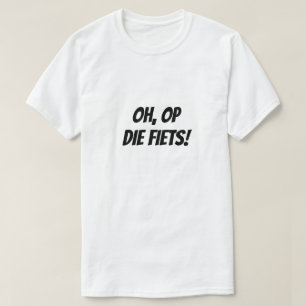 T-shirt Oh, op die fiets !   Ah, sur ce vélo !
