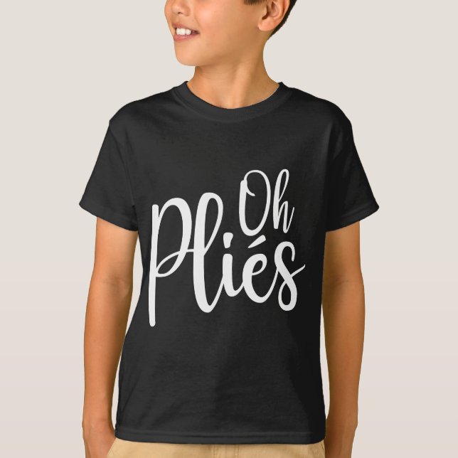 T-shirt Oh Plies Funny instructeur de danse de ballet (Devant)