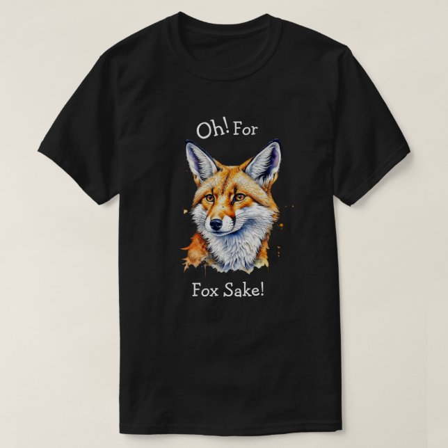 T-shirt Oh, Pour Fox Sake ! Aquarelle amusante (Design devant)