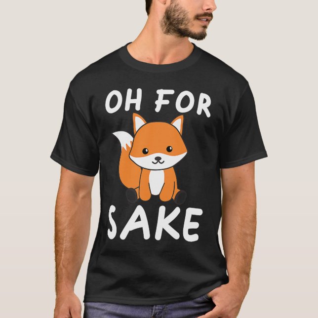 T-shirt Oh Pour Fox Sake Foxing Pun (Devant)
