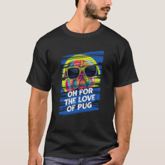 T-shirt Oh pour l'amour de l'humour animal pun Pug Mémé an