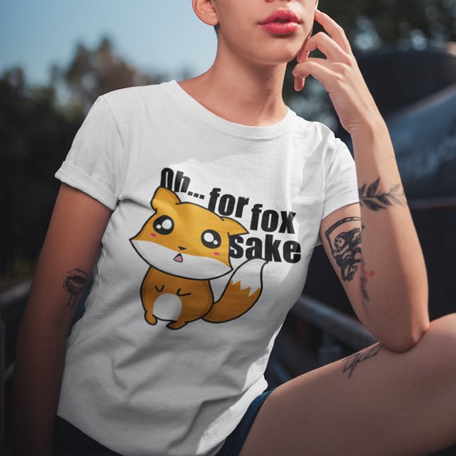 T-shirt Oh... Pour le renard (Oh... For Fox Sake T-Shirt)