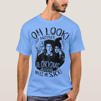 T-shirt Oh Regarde Un Autre Matin Glorieux Me Malade 1