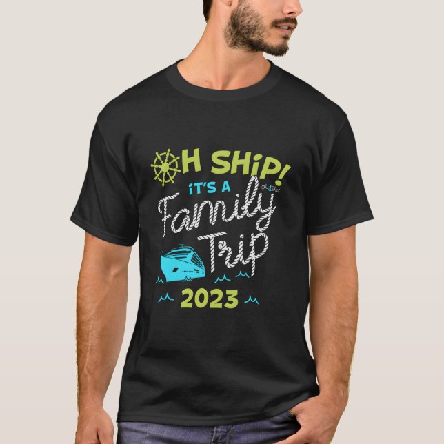 T-shirt Oh Ship It'S A Family Trip 2023 Oh Ship 2023 Cruis (Devant)