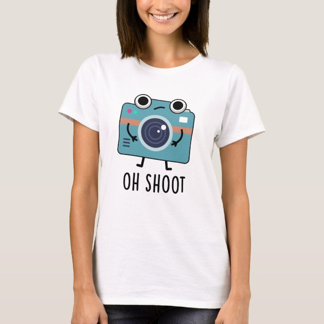 T-shirt Oh Shoot Funny Photographe Caméra Pun (Devant)
