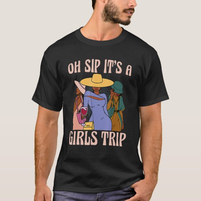 T-shirt Oh Sip It's A Girls Trip Black Women African Wine  (Devant)