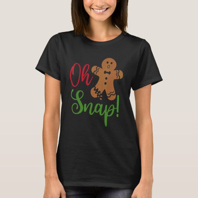 T-shirt Oh Snap Gingerbread  Broken Gingerbread Christmas  (Devant)