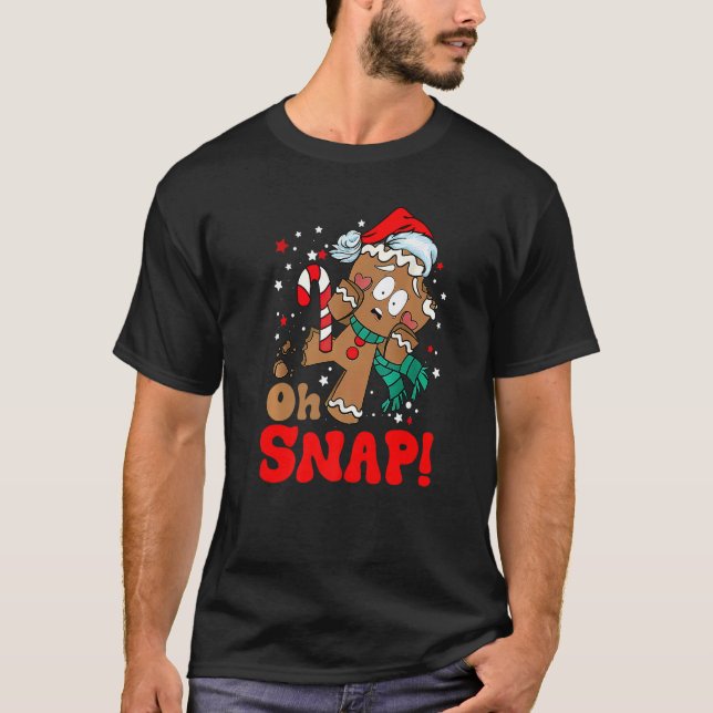 T-shirt Oh Snap Gingerbread Cookie Man Broyé Jambe Baking  (Devant)