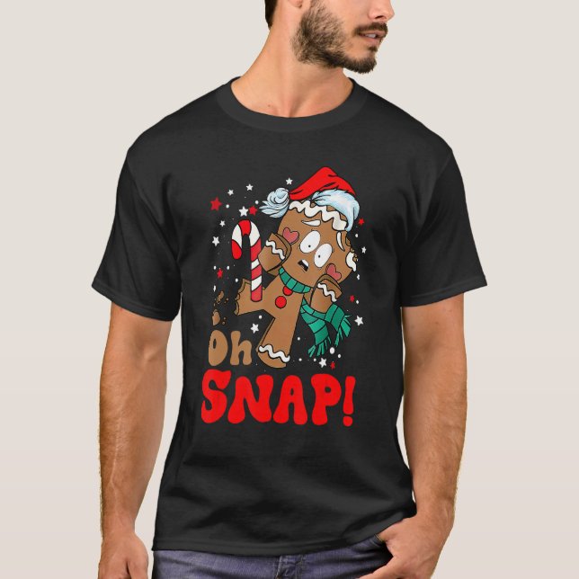 T-shirt Oh Snap Gingerbread Cookie Man Broyé Jambe Baking  (Devant)