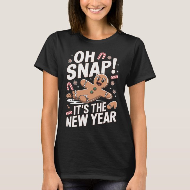 T-shirt Oh Snap It's The New Year Gingerbread Man Christma (Devant)