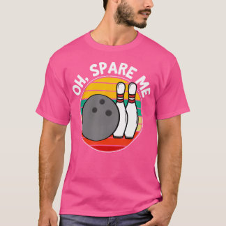 T-shirt Oh Spare Me Drôle Bowling Ball Pins