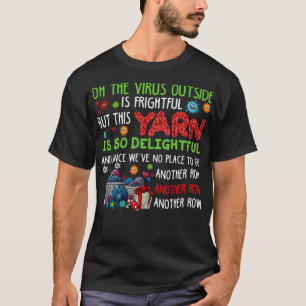 T-shirt Oh the virus outside is frightful but this YARN 