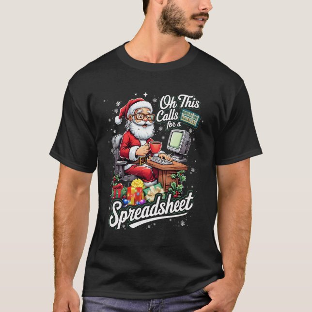 T-shirt Oh This Calls For A Spreadsheet Santa Working Comp (Devant)
