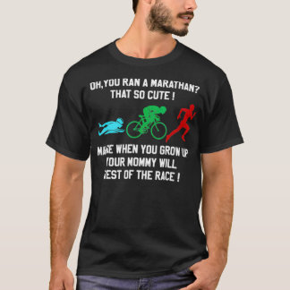 T-shirt Oh, tu as un marathon qui fait un joli triathlon