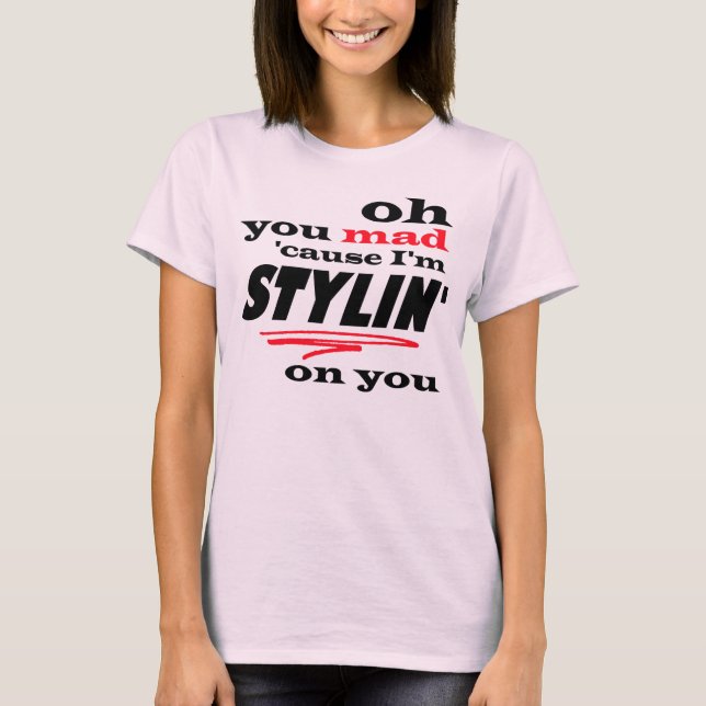 T-shirt Oh vous cause folle je suis Stylin sur vous (Devant)