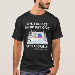 T-shirt Oh vous obtenez la neige Jour de congé C'est adora