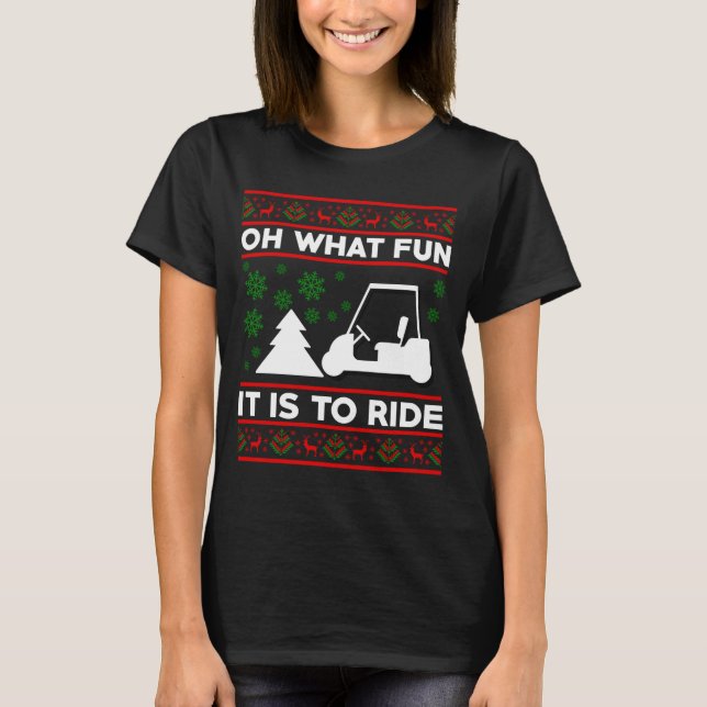 T-shirt Oh What Fun It Is To Ride Golf Cart Christmas  (Devant)