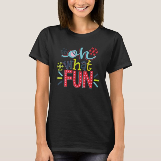 T-shirt Oh What Fun Merry Christmas Holiday Xmas Vibes (Devant)