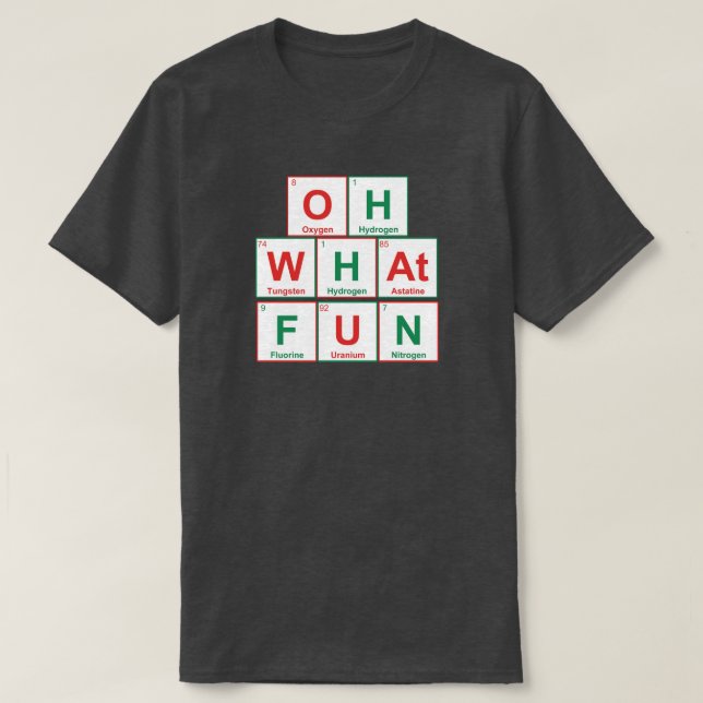 T-shirt Oh What Fun - Tableau Périodique Drôle (Design devant)