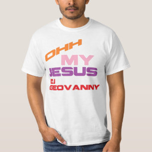 T-shirt Ohh ma chemise de Jésus DJ Geovanny