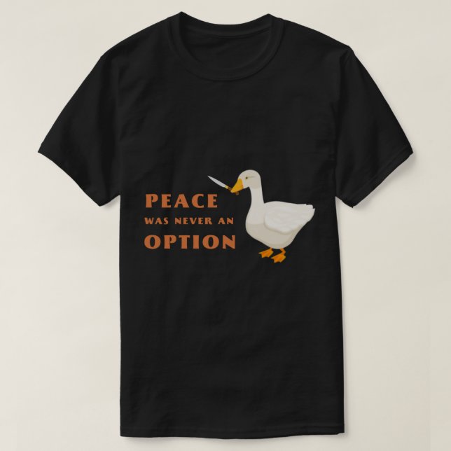 T-shirt Oie de couteau - la paix n'a jamais été une option (Design devant)