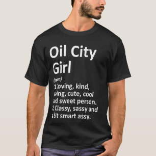 T-shirt Oil City Girl Pa Pennsylvania Funny City Home Root