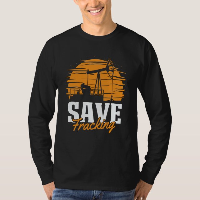 T-shirt Oil Drilling Save Fracker  Oilfield Fracking (Devant)