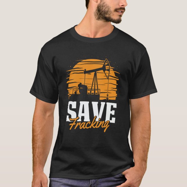T-shirt Oil Drilling Save Fracker  Oilfield Fracking (Devant)