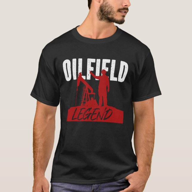 T-shirt Oil Rig Worker Oil Fielder Oilman Oilfield Legend (Devant)