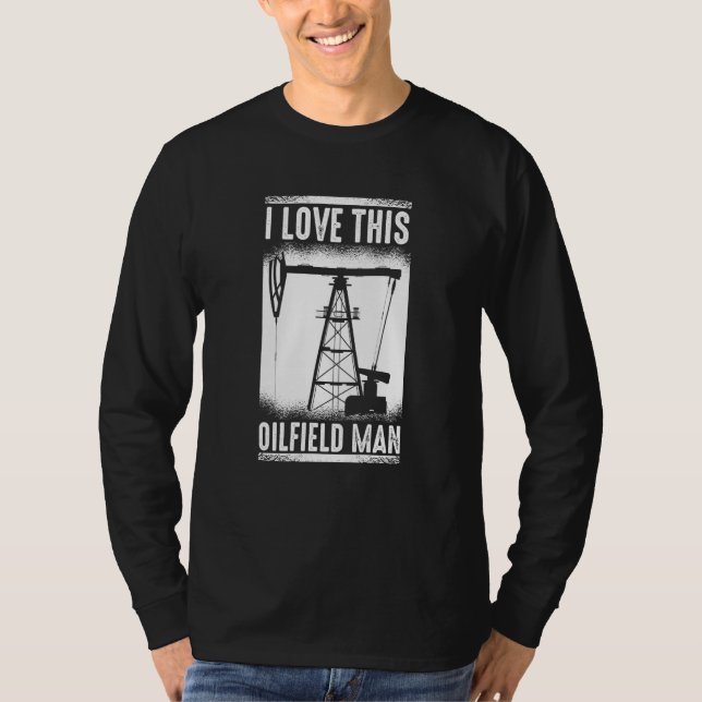 T-shirt Oilfield Man Fracking  Fracker Oil Drilling (Devant)