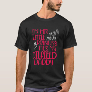 T-shirt Oilfield Princess Daddy Huilfield Workers Huile Ri