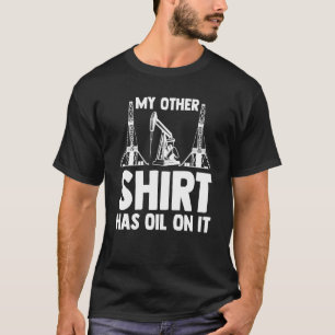 T-shirt Oilman Oilfield Workers Mon Autre A Du Huile