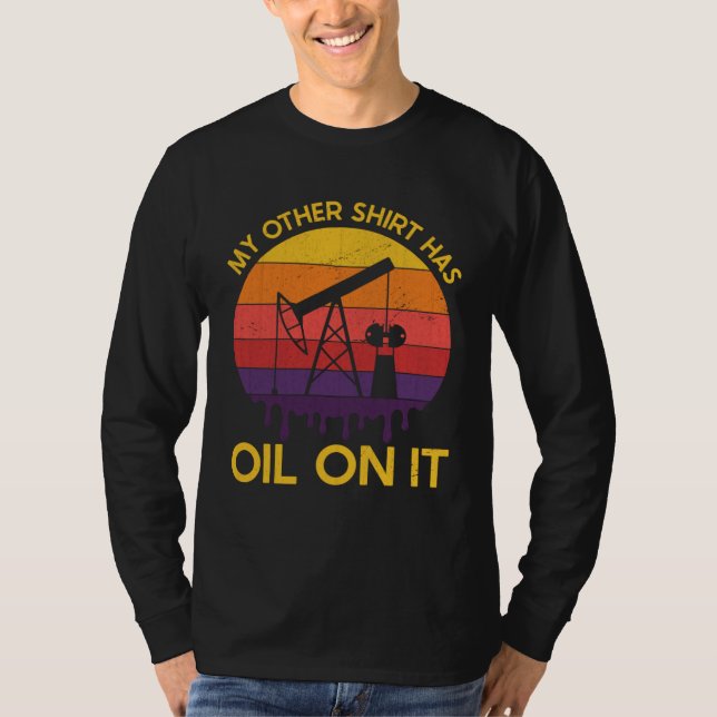 T-shirt Oilrig Oilfield Worker Dad Oilman Drilling Oil Rig (Devant)