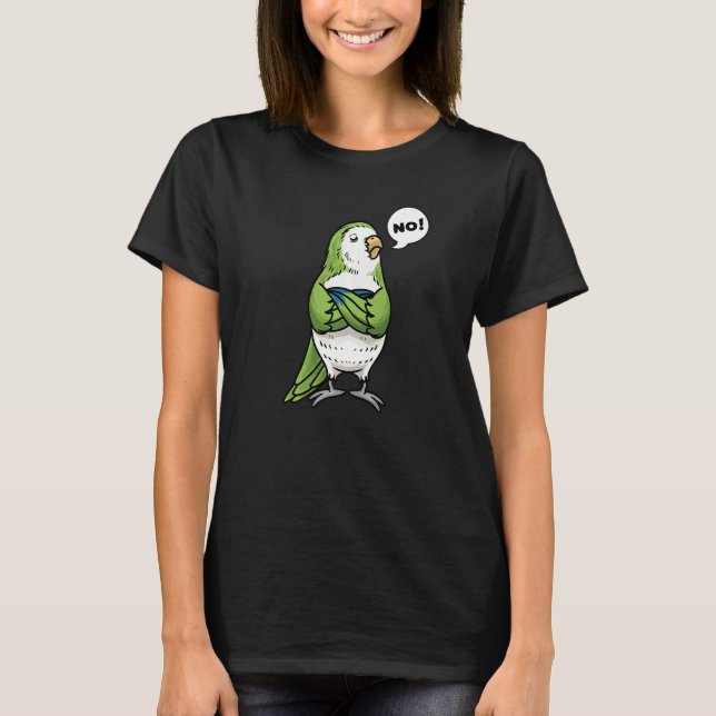 T-shirt Oiseau de perroquet de moine têtu Non (Devant)