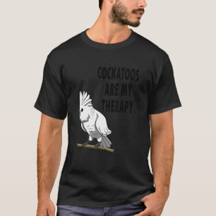 T-shirt Oiseau Exotique Dit Cockatoos Comme Thérapie