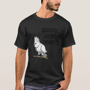T-shirt Oiseau Exotique Dit Cockatoos Comme Thérapie