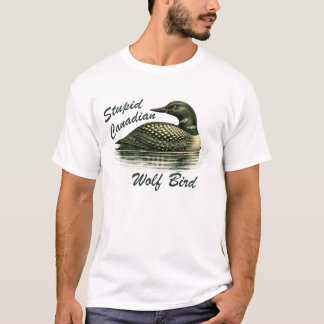 T-shirt Oiseau loup canadien stupide