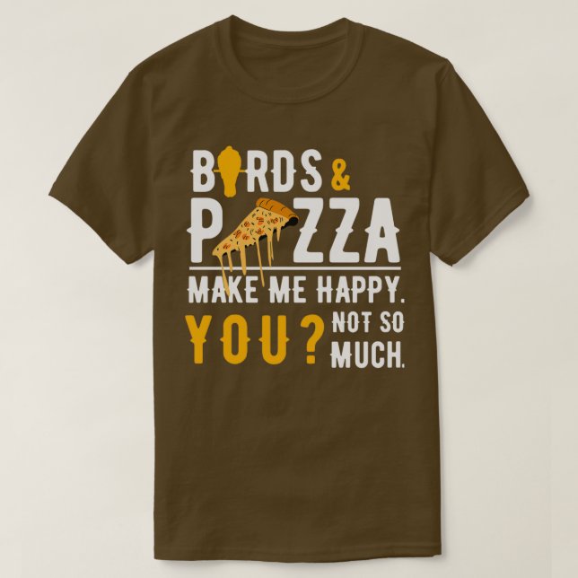 T-shirt Oiseaux amp Pizza Me Rendre Heureux (Design devant)