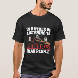 T-shirt Oiseaux De Pickadee Je Préfère Écouter