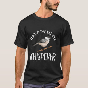 T-shirt Oiseaux de poulet Chick-A-Dee-Dee-Dee Whisper